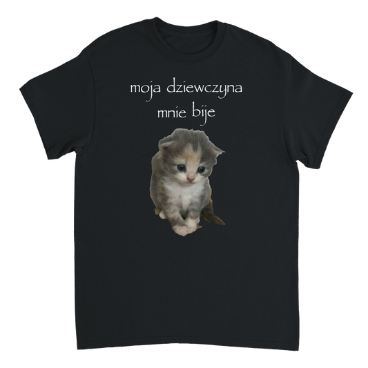 moja dziewczyna mnie bije T-shirt